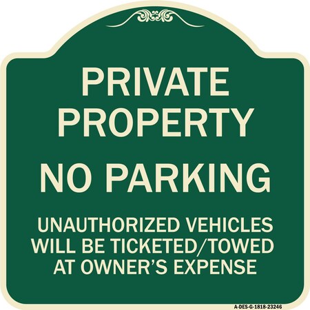 Signmission Private Property No Parking Unauthorized Vehicles Will Be Ticketed Towed at Owners E, G-1818-23246 A-DES-G-1818-23246